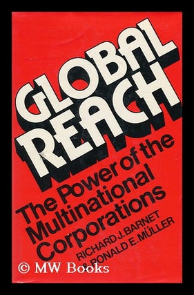Item #112410 Global Reach : the Power of the Multinational Corporations / Richard J. Barnet,...