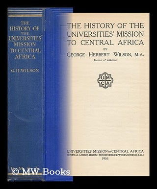 Item #112421 The History of the Universities' Mission to Central Africa, by George Herbert...