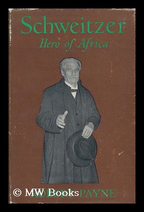 Item #112792 Schweitzer, Hero of Africa / by Robert Payne. Robert Payne