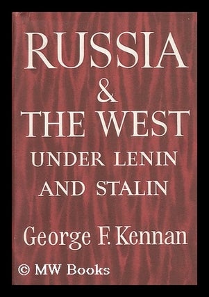 Item #112834 Russia and the West under Lenin and Stalin, by George F. Kennan. George F. Kennan,...