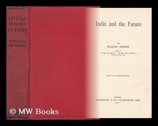 Item #112963 India and the Future. William Archer