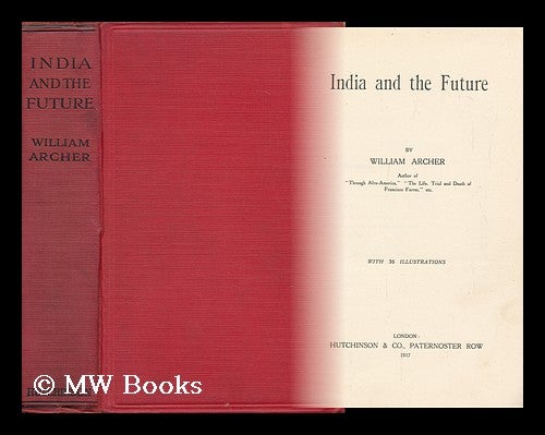 Item #112963 India and the Future. William Archer.