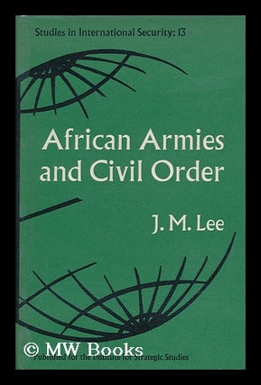 Item #113209 African Armies and Civil Order / J. M. Lee. J. M. Lee, John Michael
