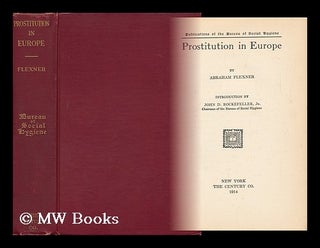 Item #113257 Prostitution in Europe, by Abraham Flexner; Introduction by John D. Rockefeller, Jr....