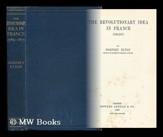 Item #113294 The Revolutionary Idea in France, 1789-1871. Godfrey Elton Elton, Baron, 1892