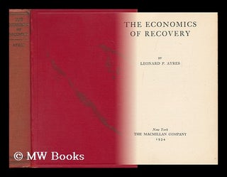 Item #113352 The Economics of Recovery. Leonard Porter Ayres