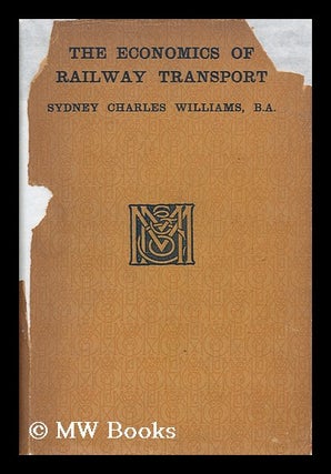 Item #113438 The Economics of Railway Transport. Charles Stuart-Williams, Sir, 1876