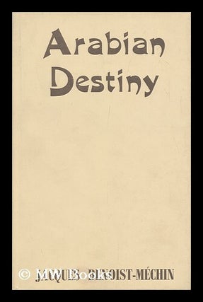 Item #113452 Arabian Destiny. Translated from the French by Denis Weaver. Jacques Gabriel Paul...
