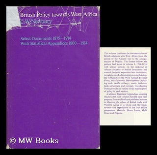 Item #113568 British Policy Towards West Africa. Select Documents 1875-1914; with Statistical...