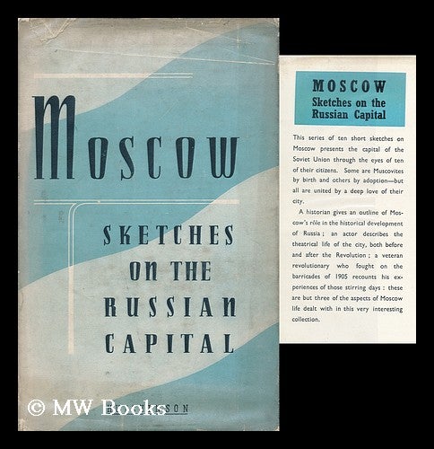 Item #113609 Moscow, Sketches on the Russian Capital, Translated from the Russian by Peggy Cochrane. Peggy Cochrane.