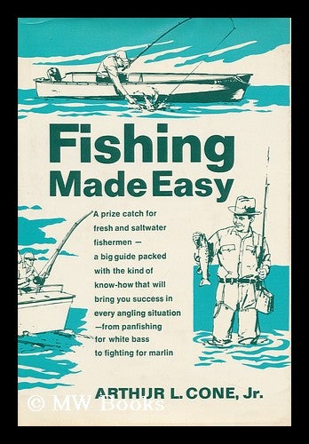 Item #113654 Fishing Made Easy, by Arthur L. Cone, Jr. Arthur L. Cone.