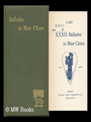 Item #114039 XXII and X XXXII Ballades in Blue China. Andrew Lang