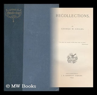 Item #114087 Recollections. by George W. Childs. George William Childs