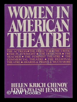 Item #114147 Women in American Theatre : Careers, Images, Movements : an Illustrated Anthology...
