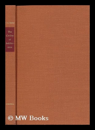 Item #11424 The Civility of Indifference - on Domesticating Ethnicity. F. G. Bailey