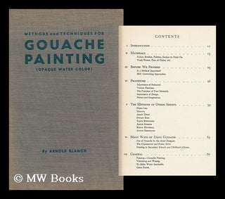 Item #114283 Methods and Techniques for Gouache Painting / by Arnold Blanch. Arnold Blanch