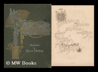 Item #114370 A Book of Modern Ballads / by E. B. Browning [Et Al. ] ; Illustrated by Alice Havers...