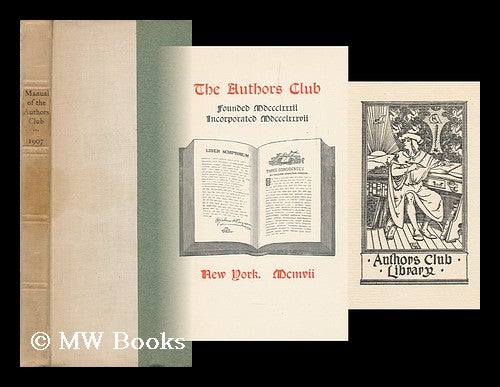 Item #114462 The Authors Club : [Manual, 1907]. Authors Club, N. Y. New York.