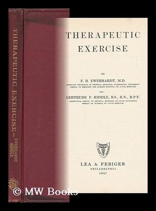 Item #114473 Therapeutic Exercise, by F. H. Ewerhardt ... and Gertrude F. Riddle. Frank Henry....