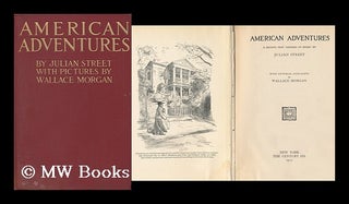 Item #114477 American Adventures; a Second Trip "Abroad At Home", by Julian Street, with...