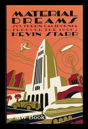 Item #114495 Material Dreams : Southern California through the 1920s / Kevin Starr. Kevin Starr.