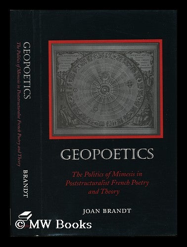 Item #11504 Geopoetics : the Politics of Mimesis in Poststructuralist French Poetry and Theory / Joan Brandt. Joan Brandt.