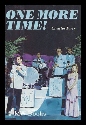 Item #115310 One More Time / Charles Ferry. Charles Ferry, 1927