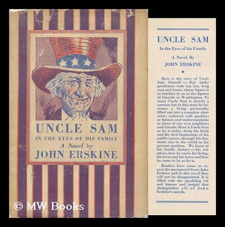 Item #115390 Uncle Sam in the Eyes of His Family : a Novel / by John Erskine. John Erskine