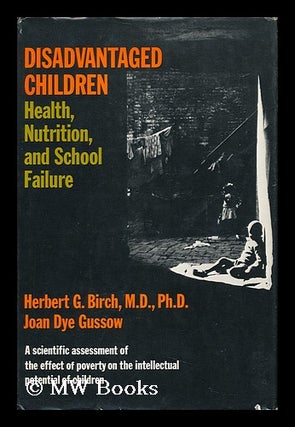 Item #115699 Disadvantaged Children; Health, Nutrition & School Failure [By] Herbert G. Birch and...