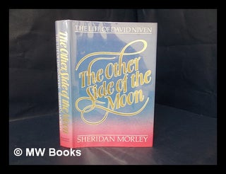 Item #115769 The Other Side of the Moon : the Life of David Niven / Sheridan Morley. Sheridan Morley