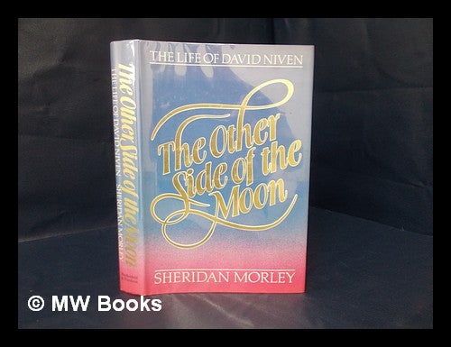 Item #115769 The Other Side of the Moon : the Life of David Niven / Sheridan Morley. Sheridan Morley.