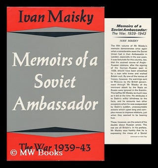 Item #115889 Memoirs of a Soviet Ambassador: the War, 1939-43 [By] Ivan Maisky; Translated from...