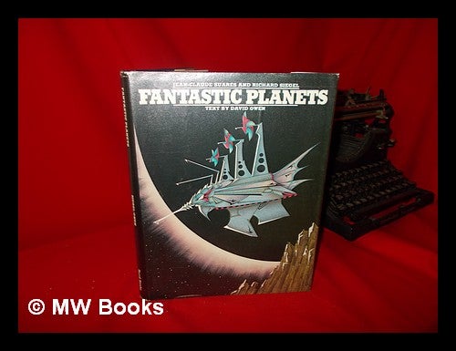 Fantastic Planets / Compiled by Jean-Claude Suares and Richard Siegel ;  Text by David Owen by Jean-Claude. Richard Siegel. David Owen Suares on MW 