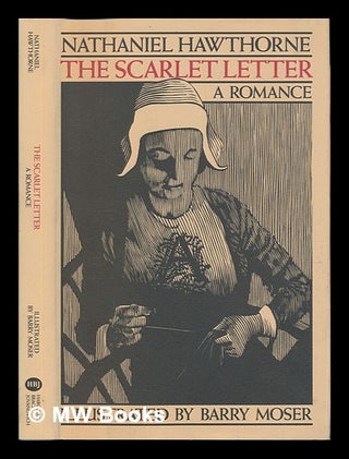 Item #116341 The Scarlet Letter : a Romance / Nathaniel Hawthorne ; Illustrated by Barry Moser ;...