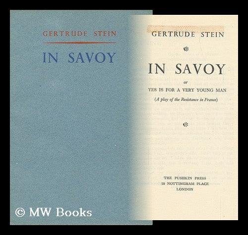 Item #116470 In Savoy; Or, Yes is for a Very Young Man, a Play of the Resistance in France. Gertrude Stein.