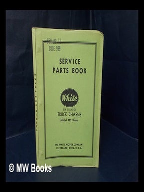 Item #116513 Service Parts Book. White Six Cylinder Truck Chassis. Model 722 Diesel. White Motor...