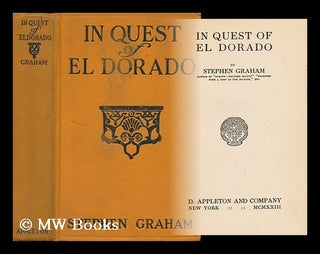 Item #116520 In Quest of El Dorado, by Stephen Graham. Stephen Graham