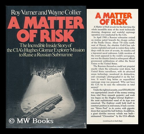 Item #116613 A Matter of Risk : the Incredible Inside Story of the Cia's Hughes Glomar Explorer Mission to Raise a Russian Submarine / by Roy Varner, and Wayne Collier. Roy Varner.