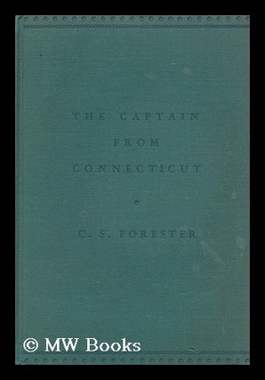 Item #116616 The Captain from Connecticut, by C. S. Forester. C. S. Forester, Cecil Scott