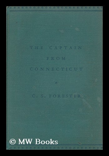 Item #116616 The Captain from Connecticut, by C. S. Forester. C. S. Forester, Cecil Scott.