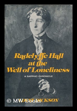 Item #116686 Radclyffe Hall At the Well of Loneliness : a Sapphic Chronicle / Lovat Dickson....