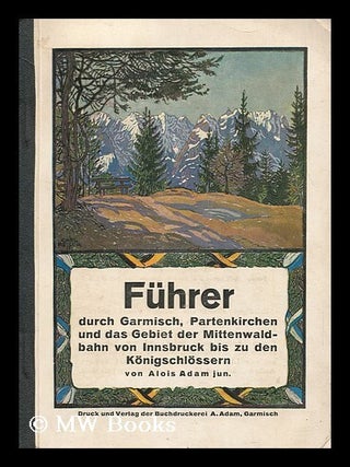Item #116755 Fuhrer Durch Garmisch, Partenkirchen, Und Das Gebiet Der Mittenwaldbahn Von...