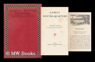 Item #116786 Lamia's Winter-Quarters, by Alfred Austin. Alfred Austin