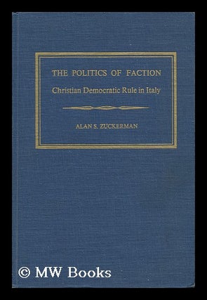 Item #11681 The Politics of Faction. Alan S. Zuckerman