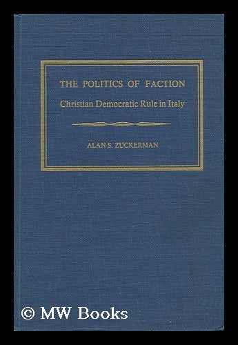 Item #11681 The Politics of Faction. Alan S. Zuckerman.