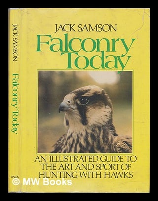 Item #116871 Falconry Today / by Jack Samson ; Ill. by Victoria Blanchard. Jack. Victoria...