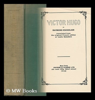 Item #116881 Victor Hugo, by Raymond Escholier, Translated from the Original French Edition by...