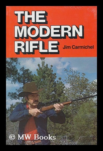 Item #116892 The Modern Rifle / Jim Carmichel. Jim Carmichel.
