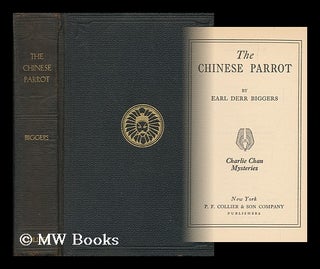 Item #116996 The Chinese Parrot : a Novel / by Earl Derr Biggers. Earl Derr Biggers