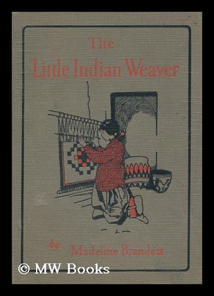 Item #117087 The Little Indian Weaver. Madeline Brandeis
